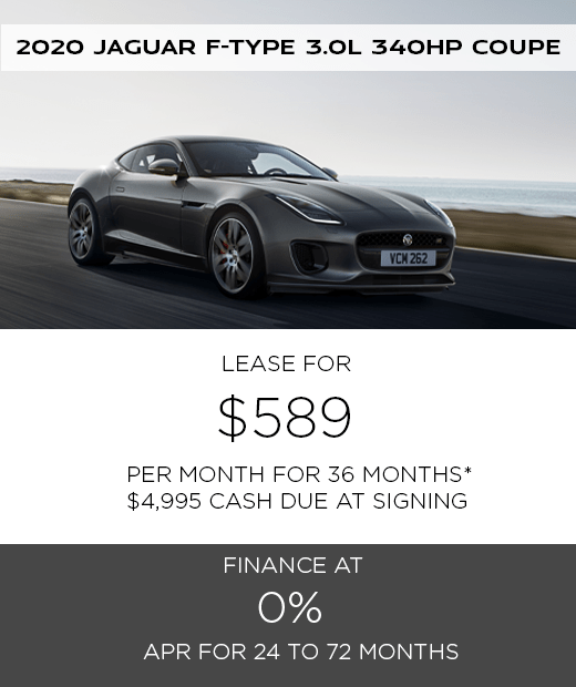 2020 JAGUAR F-TYPE 3.0L 340 HP COUPE. $589 PER MONTH. 36 MONTH LEASE TERM. $4,995 CASH DUE AT SIGNING. $0 SECURITY DEPOSIT. 10,000 MILES PER YEAR. EXCLUDES RETAILER FEES, TAXES, TITLE AND REGISTRATION FEES, PROCESSING FEE AND ANY EMISSION TESTING CHARGE. OFFER ENDS 7/31/2020. 2020 JAGUAR F-TYPE 3.0L 340 HP COUPE. $589 PER MONTH. 36 MONTH LEASE TERM. $4,995 CASH DUE AT SIGNING. $0 SECURITY DEPOSIT. 10,000 MILES PER YEAR. EXCLUDES RETAILER FEES, TAXES, TITLE AND REGISTRATION FEES, PROCESSING FEE AND ANY EMISSION TESTING CHARGE. OFFER ENDS 7/31/2020.
