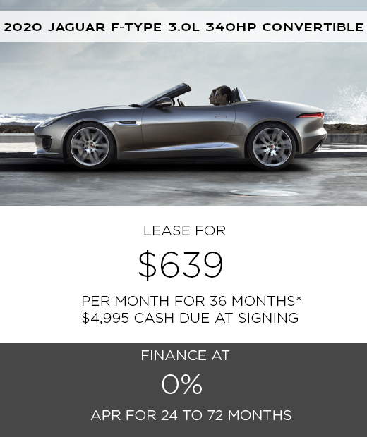 2020 JAGUAR F-TYPE 3.0L 340 HP CONVERTIBLE. $639 PER MONTH. 36 MONTH LEASE TERM. $4,995 CASH DUE AT SIGNING. $0 SECURITY DEPOSIT. 10,000 MILES PER YEAR. EXCLUDES RETAILER FEES, TAXES, TITLE AND REGISTRATION FEES, PROCESSING FEE AND ANY EMISSION TESTING CHARGE. OFFER ENDS 7/31/2020 2020 JAGUAR F-TYPE 3.0L 340 HP CONVERTIBLE. $639 PER MONTH. 36 MONTH LEASE TERM. $4,995 CASH DUE AT SIGNING. $0 SECURITY DEPOSIT. 10,000 MILES PER YEAR. EXCLUDES RETAILER FEES, TAXES, TITLE AND REGISTRATION FEES, PROCESSING FEE AND ANY EMISSION TESTING CHARGE. OFFER ENDS 7/31/2020