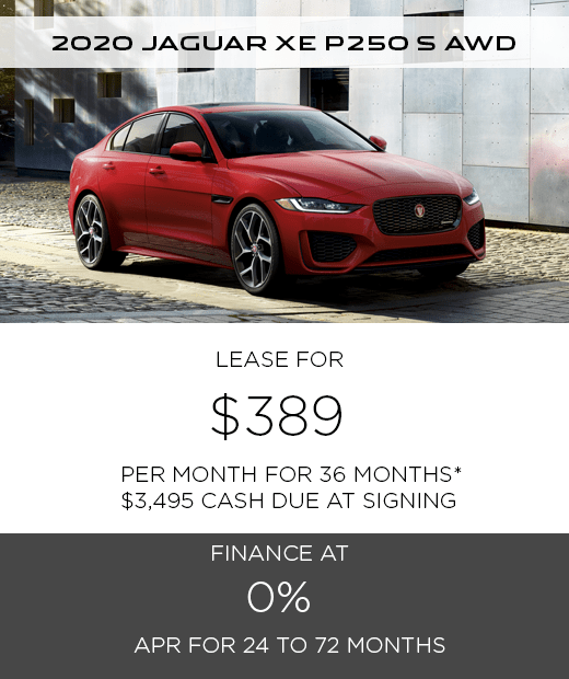 2020 JAGUAR XE P250 S AWD. $389 PER MONTH. 36 MONTH LEASE TERM. $3,495 CASH DUE AT SIGNING. $0 SECURITY DEPOSIT. 10,000 MILES PER YEAR. EXCLUDES RETAILER FEES, TAXES, TITLE AND REGISTRATION FEES, PROCESSING FEE AND ANY EMISSION TESTING CHARGE. OFFER ENDS 7/31/2020. 2020 JAGUAR XE P250 S AWD. $389 PER MONTH. 36 MONTH LEASE TERM. $3,495 CASH DUE AT SIGNING. $0 SECURITY DEPOSIT. 10,000 MILES PER YEAR. EXCLUDES RETAILER FEES, TAXES, TITLE AND REGISTRATION FEES, PROCESSING FEE AND ANY EMISSION TESTING CHARGE. OFFER ENDS 7/31/2020.