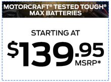 4. Motorcraft® Tested Tough® Max Batteries 4. Motorcraft® Tested Tough® Max Batteries
