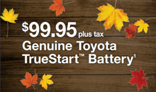 $99.95 Genuine Toyota TrueStart Battery $99.95 Genuine Toyota TrueStart Battery