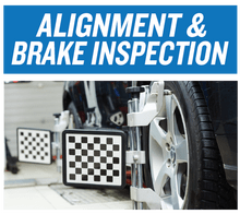 ALIGNMENT or BRAKE INSPECTION ALIGNMENT or BRAKE INSPECTION