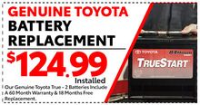 Genuine Toyota Battery Replacement $124.99 Genuine Toyota Battery Replacement $124.99