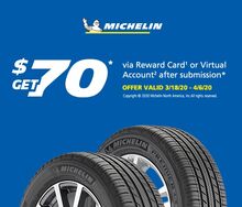 Michelin Tires - Receive up to $70 Back Michelin Tires - Receive up to $70 Back
