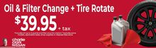 OIL & FILTER CHANGE + TIRE ROTATE OIL & FILTER CHANGE + TIRE ROTATE