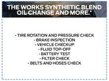 The Works synthetic blend oil change and more.* The Works synthetic blend oil change and more.*
