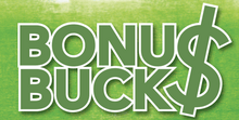 BONUS BUCKS! RECEIVE UP $100.00 OFF YOUR SERVICE BONUS BUCKS! RECEIVE UP $100.00 OFF YOUR SERVICE