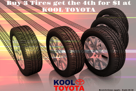 Buy 3 Tires get the 4th for $1 at KOOL TOYOTA Buy 3 Tires get the 4th for $1 at KOOL TOYOTA