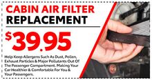 Cabin Air Filter Replacement $39.95 Cabin Air Filter Replacement $39.95