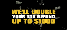 DOUBLE YOUR TAX RETURN DOUBLE YOUR TAX RETURN