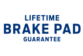 LIFETIME BRAKE PAD GUARANTEE LIFETIME BRAKE PAD GUARANTEE