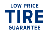 LOW PRICE TIRE GUARANTEE* LOW PRICE TIRE GUARANTEE*