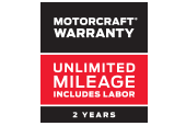 MOTORCRAFT® WARRANTY: TWO YEARS. UNLIMITED MILEAGE MOTORCRAFT® WARRANTY: TWO YEARS. UNLIMITED MILEAGE