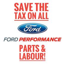 SAVE THE TAX on ALL Ford Performance Parts & Labour SAVE THE TAX on ALL Ford Performance Parts & Labour