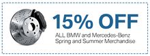 15% off ALL BMW and Mercedes Benz Spring and Summer Merchand 15% off ALL BMW and Mercedes Benz Spring and Summer Merchand