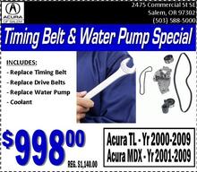 Acura Timing Belt & Water Pump Replacement Special Acura Timing Belt & Water Pump Replacement Special