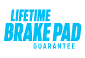 LIFETIME BRAKE PAD GUARANTEE.* LIFETIME BRAKE PAD GUARANTEE.*