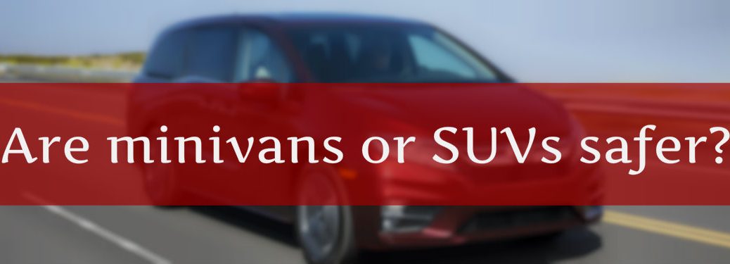are minivans or SUVs safer? 2018 Honda Odyssey background
