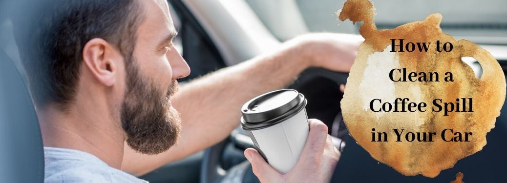 Male driver holding coffee cup with text to the right that says how to clean a coffee spill in your car