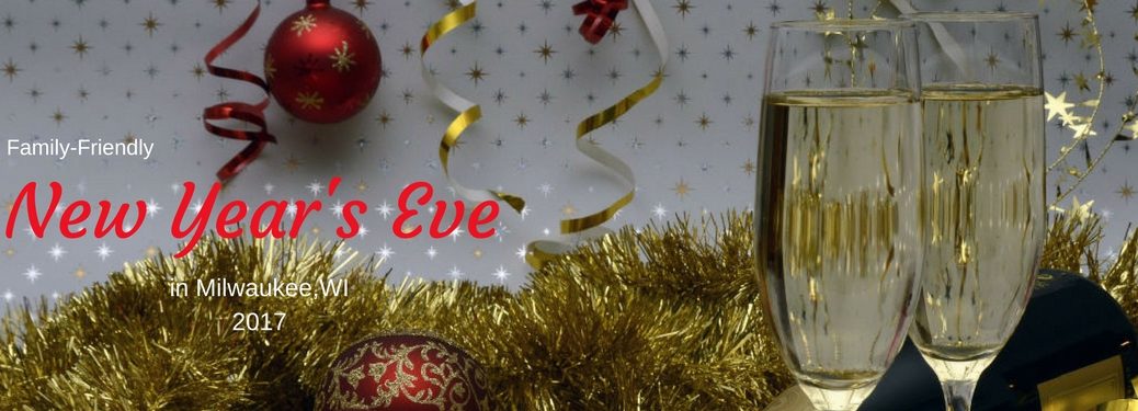 Family-Friendly New Year's Eve in Milwaukee, WI 2017, text on an image of champagne glasses on a table with garland and streamers