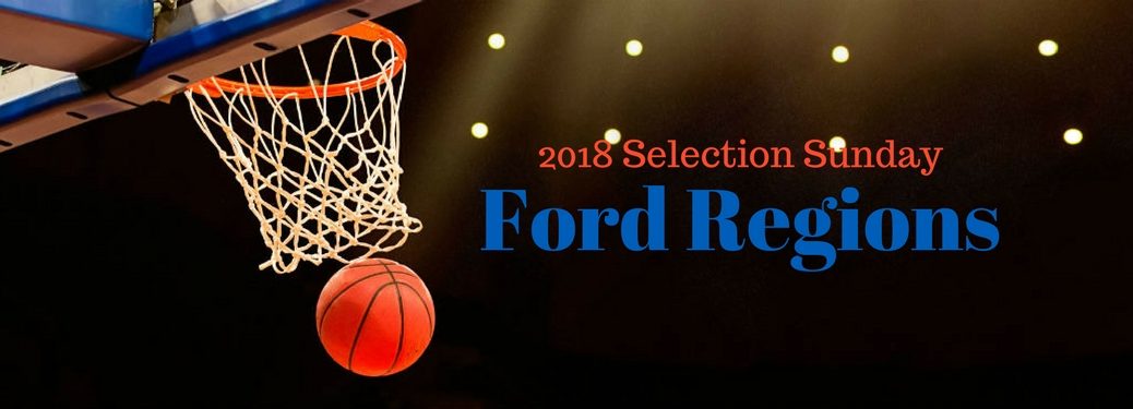 2018 Selection Sunday Ford Regions, text on an image of a basketball going through the hoop
