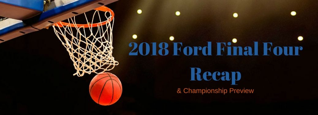 2018 Ford Final Four recap and championship[ game preview, text an an image of a basketball going through the net