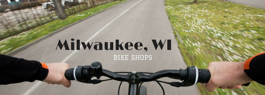 Milwaukee, WI Bike Shops, text on an image of a view from behind the handle bars of a bike on a paved trail