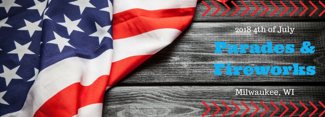 2018 4th of July Parades & Fireworks Milwaukee, WI, text on an image of the American Flag laying a wooden table