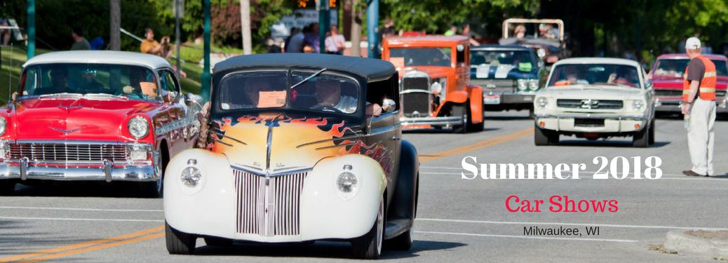 Summer 2018 Car Shows Milwaukee, WI, text on an image of classic cars lining up for a car show