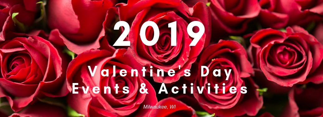 2019 Valentine's Day Events & Activities in Milwaukee, WI, text on an image of a bed of red blooming roses