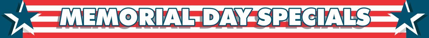 Memorial Day Specials Memorial Day Specials