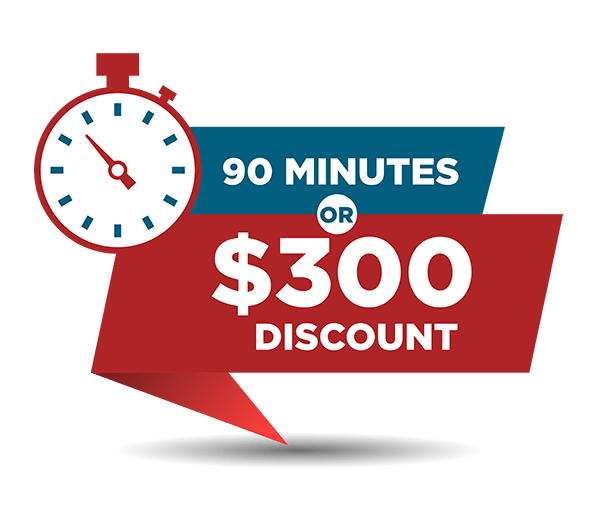 90 Minutes or $300 Discount