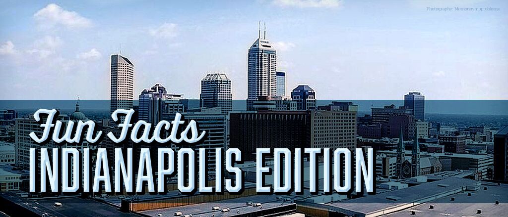 Fun Facts About Indianapolis, IN | Coast To Coast Imports