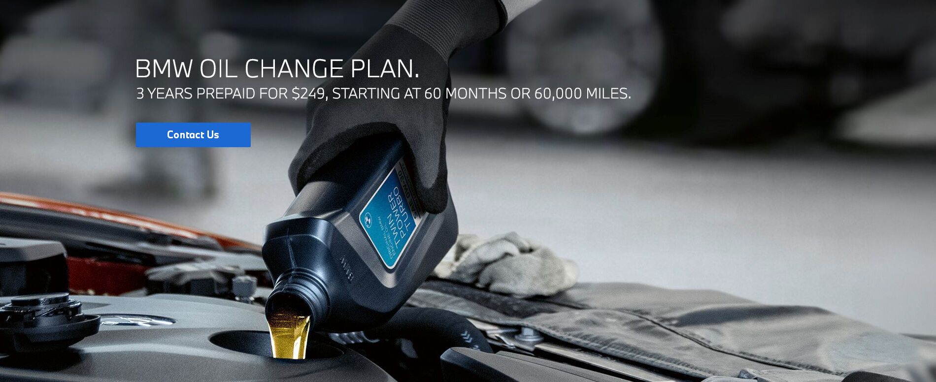 BMW Oil Change Plan. 3 years prepaid for $249, starting at 60 months or 60,000 miles.