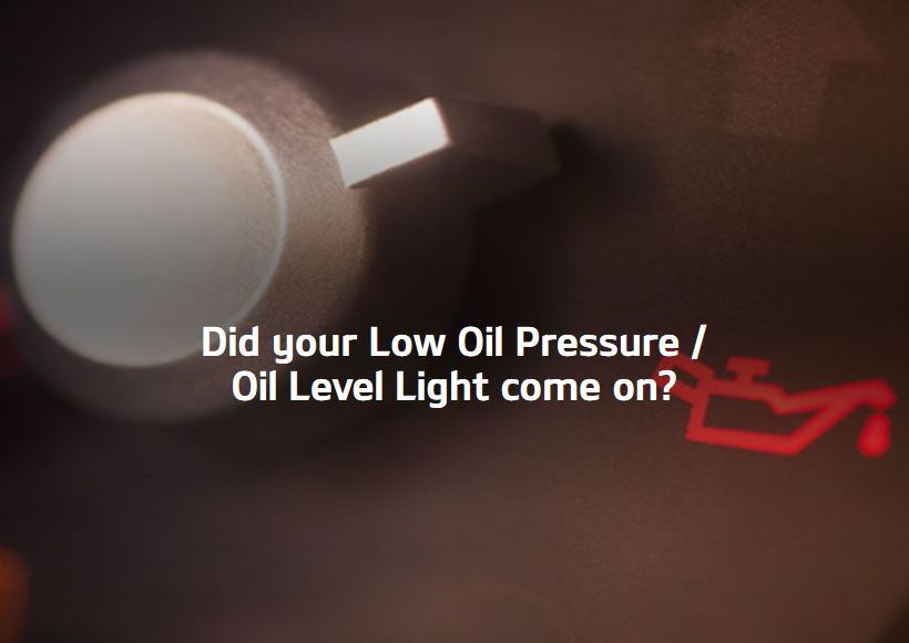 Did your Low Oil Pressure / Oil Level Light come on?
