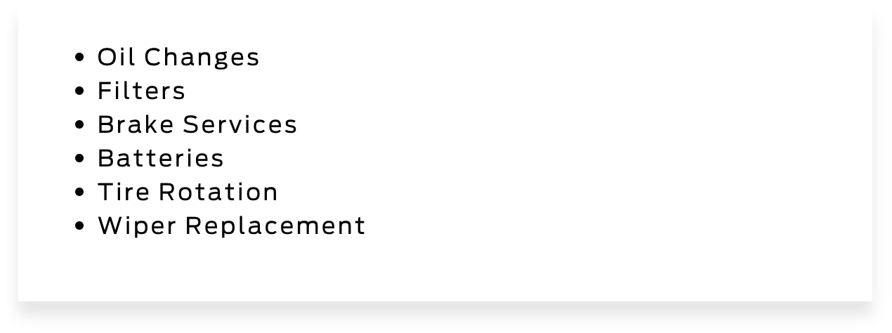 Oil Changes, Filters, Brake Service, Batteries, Tire Rotation, Wiper Replacement