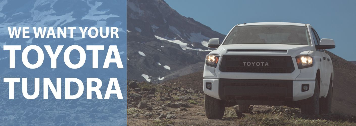 We Want Your Toyota Tundra
