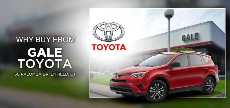Why From Gale Toyota In Enfield Ct Why Should You Your Next Vehicle At Gale Toyota In Enfield Ct