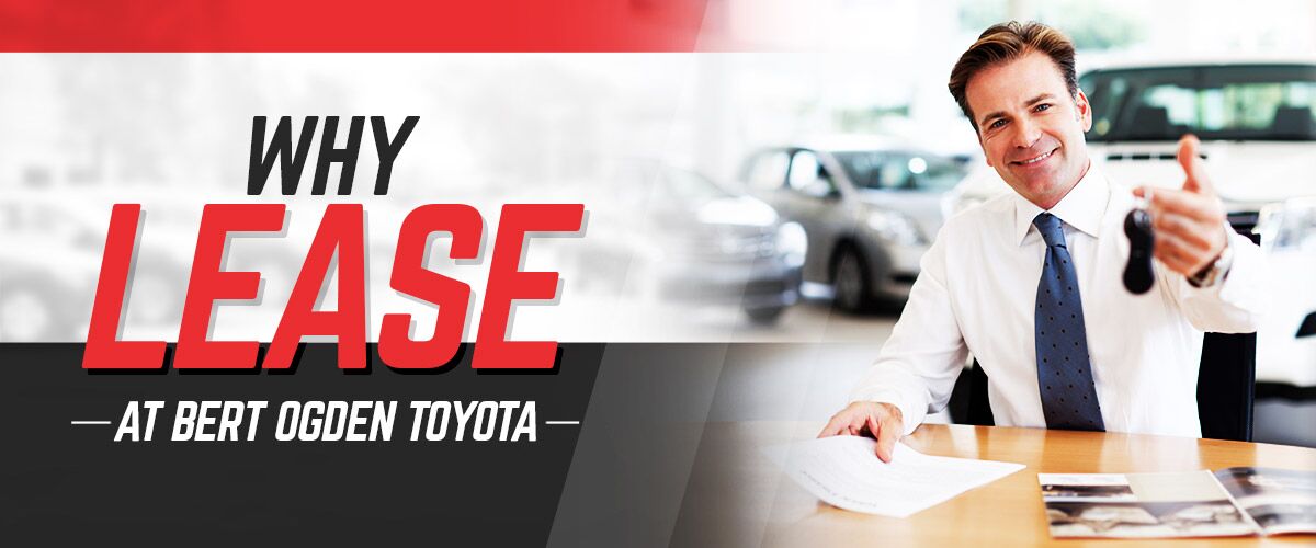 Why Lease | Bert Ogden Toyota | Harlingen, TX