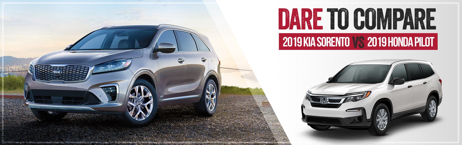 Dare to Compare: The 2019 Kia Sorento vs. the 2019 Honda Pilot Dare to Compare: The 2019 Kia Sorento vs. the 2019 Honda Pilot